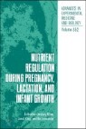 Nutrient Regulation During Pregnancy, Lactation and Infant G