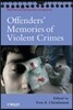 Offenders' Memories of Violent Crimes