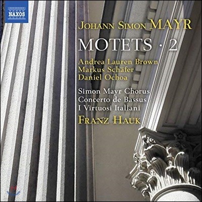 Franz Hauk 요한 지몬 마이어: 모테트 작품 2집 (Mayr: Motets, Vol. 2)