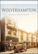Wolverhampton (in Old Photographs)