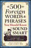 500 Foreign Words and Phrases You Should Know to Sound Smart