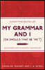 My Grammar and I (or Should That be 'Me'?)