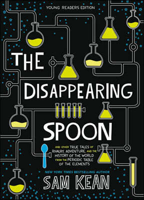 The Disappearing Spoon (Young Readers Edition)