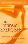 The Intrinsic Exerciser: Discovering the Joy of Exercise