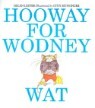 Hooway for Wodney Wat