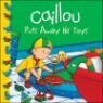 Caillou Puts Away His Toys