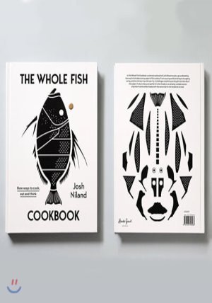 The Whole Fish Cookbook: New Ways to Cook, Eat and Think