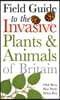 Field Guide to the Invasive Plants and Animals of Britain
