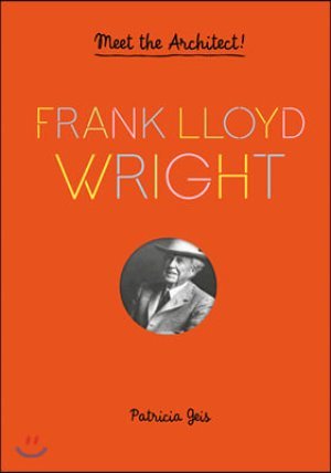 Meet the Architect : Frank Lloyd Wright : 프랭크 로이드 라이트 건축 팝업북