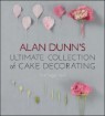 Alan Dunn's Ultimate Collection of Cake Decorating