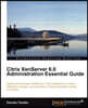 Citrix XenServer 6.0 Administration Essential Guide