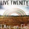 L'Arc~En~Ciel (��ũ �� �ÿ�) - Live Twenity