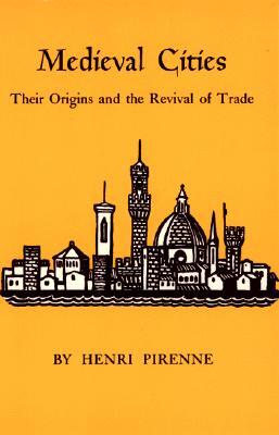 Medieval Cities: Their Origins and the Revival of Trade