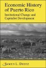 Economic History of Puerto Rico: Institutional Change and Capitalist Development