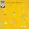 Robert Wyatt - Old Rottenhat (Deluxe Edition)