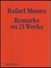 Rafael Moneo : Remarks on 21 Works