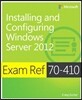 Exam Ref (70-410): Installing and Configuring Windows Server