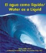 El Agua Como Liquido/Water As A Liquid