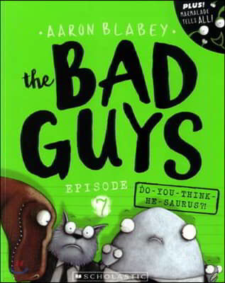 The Bad Guys #7: in Do-You-Think-He-Saurus?!