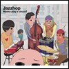 ������ (Jazzhop) - Wanna Play A Circus?