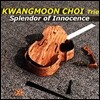 �ֱ��� Ʈ���� (Kwangmoon Choi Trio) - Splendor Of Innocence