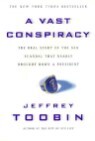 A Vast Conspiracy: The Real Story of the Sex Scandal That Nearly Brought Down a President
