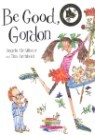 Be Good, Gordon