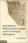 Early Modern Playhouse Manuscripts and the Editing of Shakes