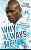 Why Always Me?