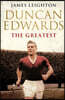Duncan Edwards: The Greatest