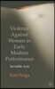 Violence Against Women in Early Modern Performance