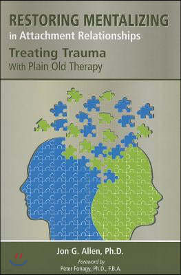 Restoring Mentalizing in Attachment Relationships: Treating Trauma With Plain Old Therapy