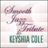 Smooth Jazz All Stars (Tribute To Keyshia Cole) - Smooth Jazz Tribute To Keyshia Cole