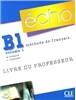 Echo B1 Volume 1. Livre du professeur
