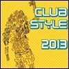 Club Style 2013 (Ŭ�� ��Ÿ�� 2013)