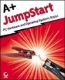 A+ Jumpstart: PC Hardware and Operating Systems Basics