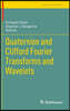 Quaternion and Clifford Fourier Transforms and Wavelets