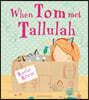 When Tom Met Tallulah