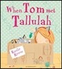 When Tom Met Tallulah