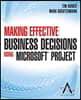 Making Effective Business Decisions Using Microsoft Project