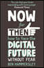 Now for Then: How to Face the Digital Future without Fear