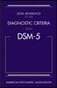 Desk Reference to the Diagnostic Criteria from DSM-5 