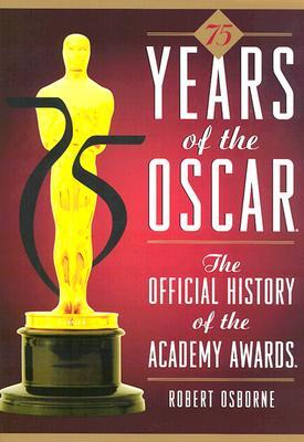75 Years of the Oscar: The Official History of the Academy Awards