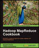 Hadoop MapReduce Cookbook