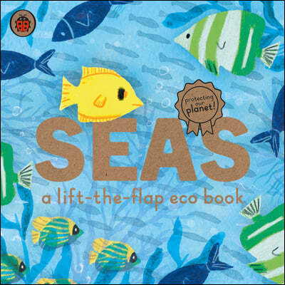 Seas: A lift-the-flap eco book