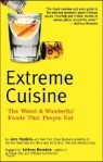 Extreme Cuisine: The Weird & Wonderful Foods That People Eat