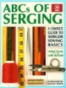 ABCs of Serging: A Complete Guide to Serger Sewing Basics