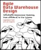Agile Data Warehouse Design: Collaborative Dimensional Modeling, from Whiteboard to Star Schema