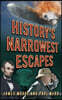 History's Narrowest Escapes