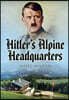 Hitler's Alpine Headquarters